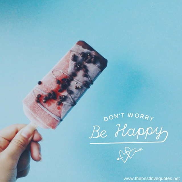 "Don't worry, be happy"