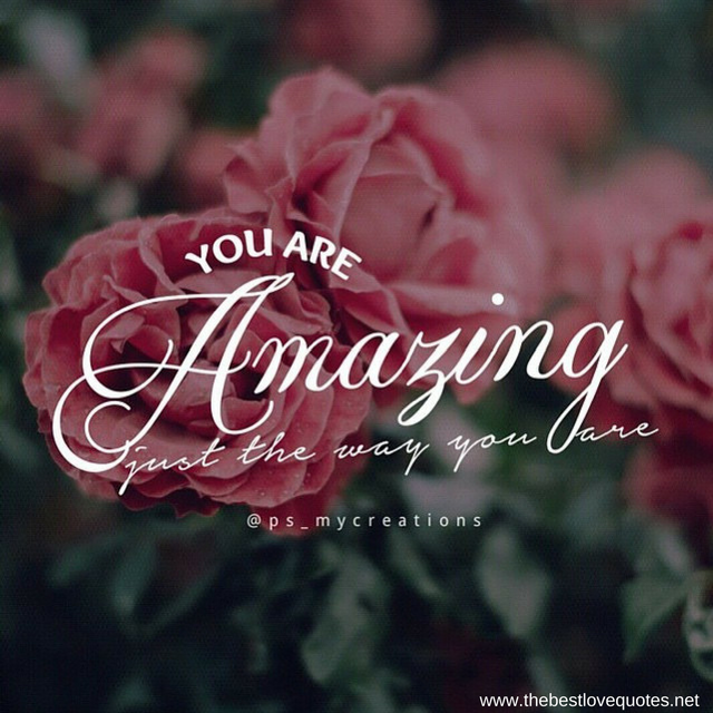 "You are amazing just the way you are"