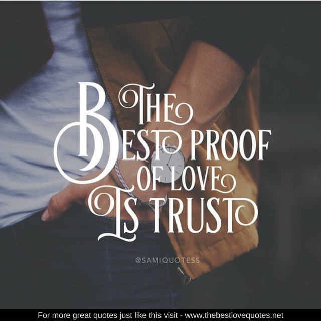 "The best proof of love is trust"