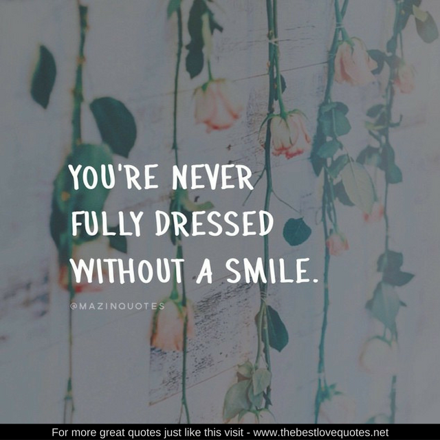 "You're never fully dressed without a smile"