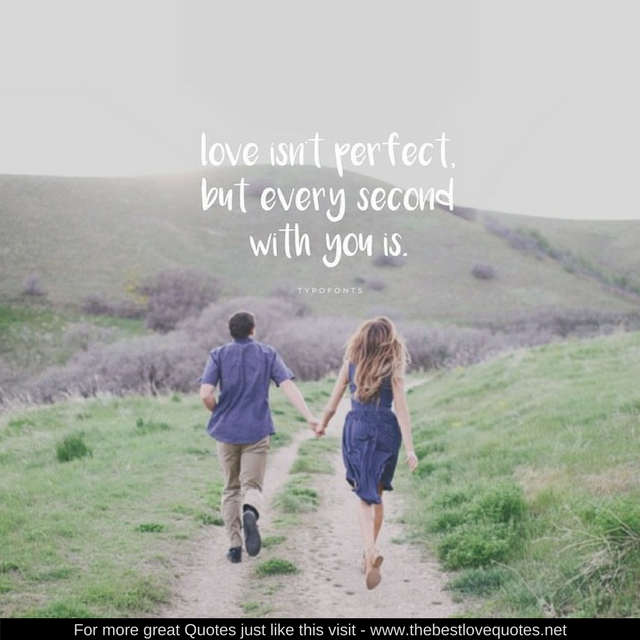 "Love isn't perfect. But every second with you is"