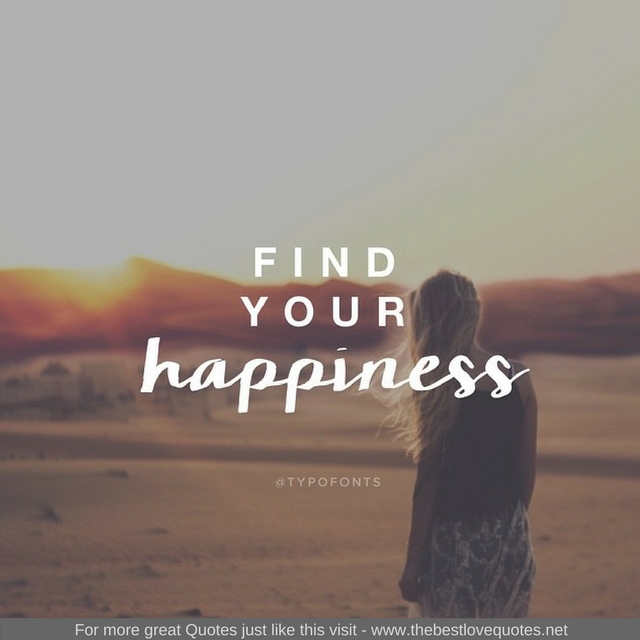 "Find your happiness"