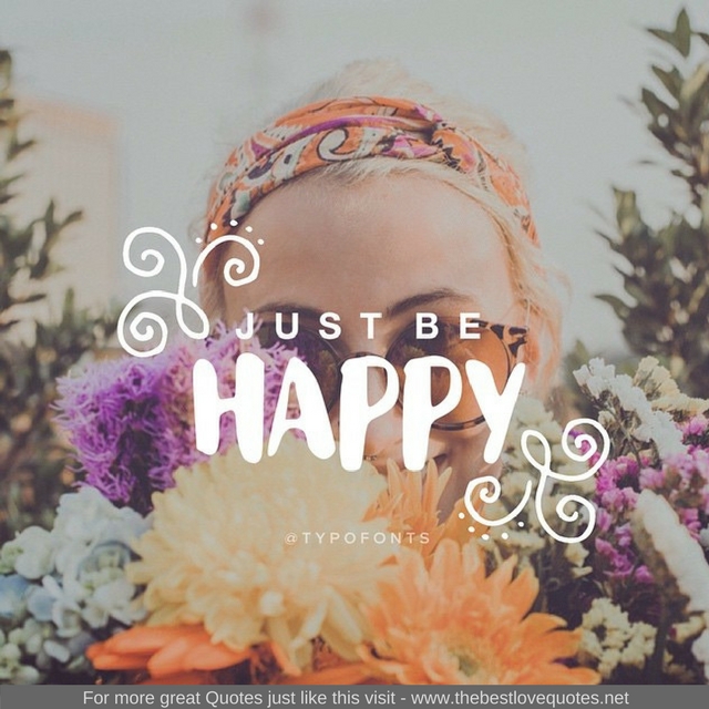 "Just be happy"