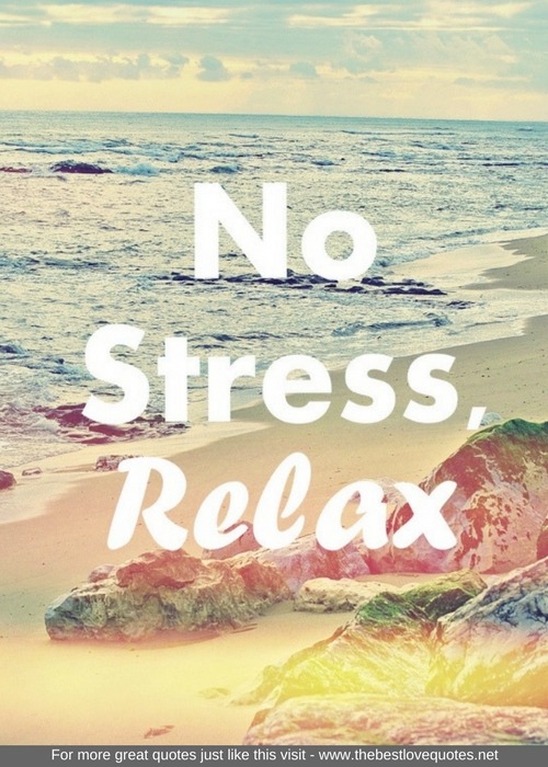 "No Stress, Relax"
