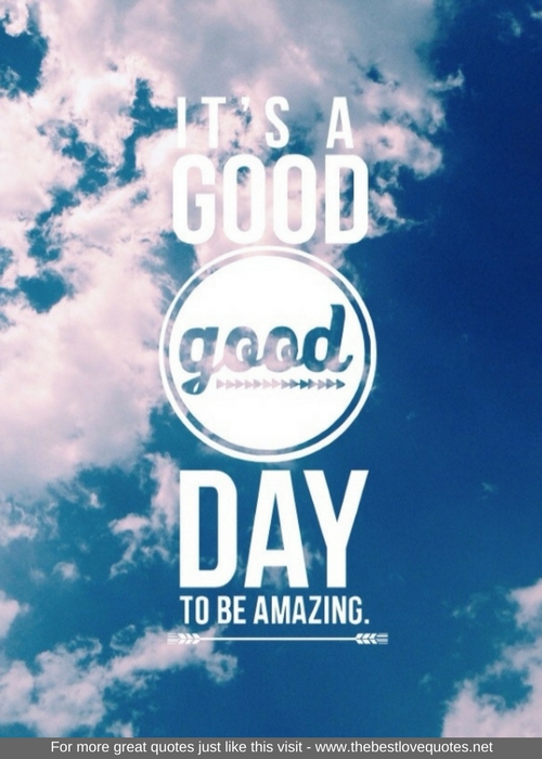 "It’s a good day to be amazing"