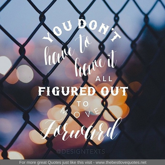 "You don't have to have it all figured out to move forward"