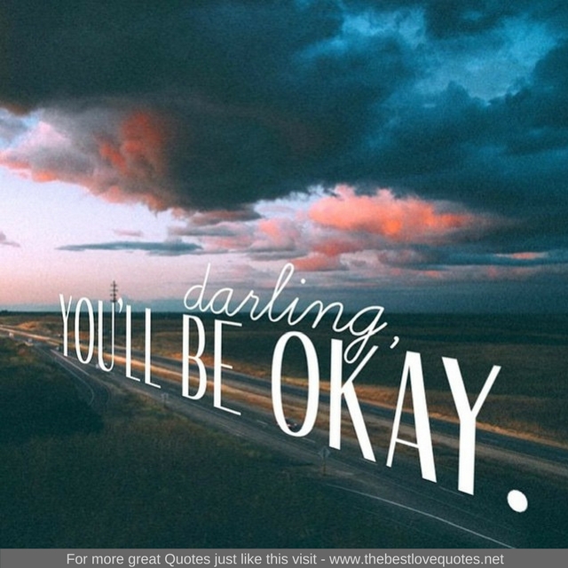"Darling, you'll be okay"