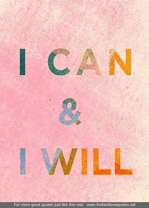 "I CAN and I WILL"