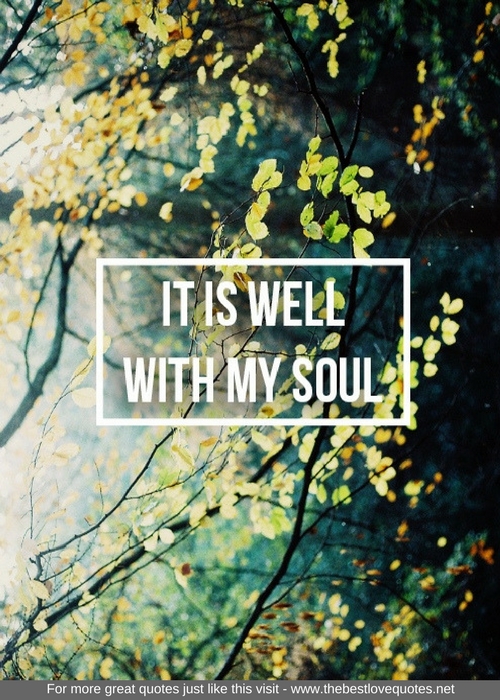 "It is well with my soul"