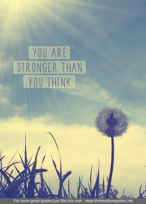 "You are stronger than you think"