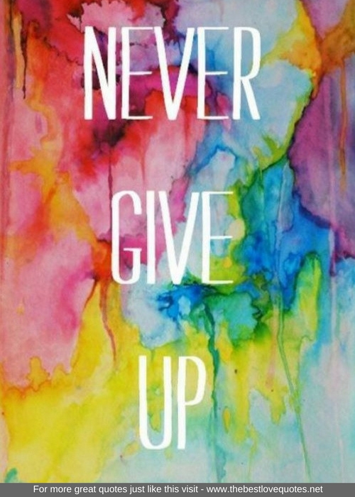 "Never give up"