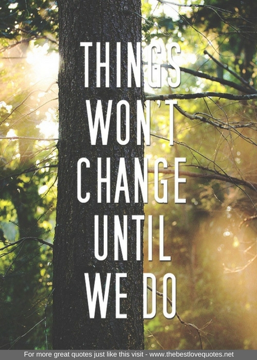 "Things won't change until we do"