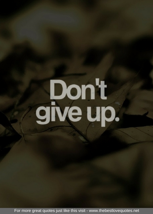 "Don't give up"