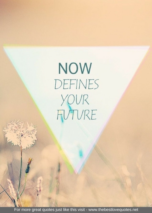 "Now defines your future"