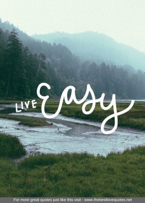 "Live Easy"